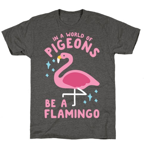 In a World Of Pigeons T-Shirt