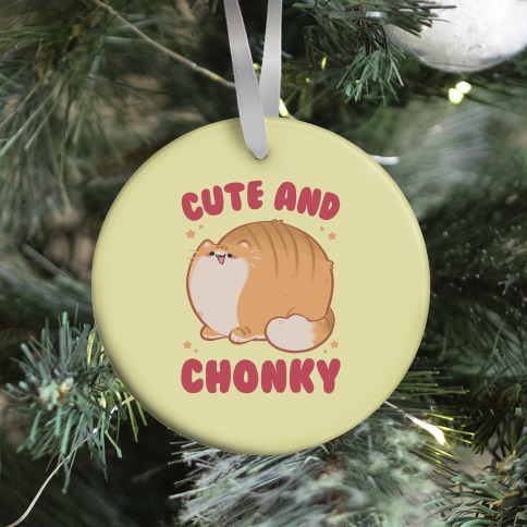 Cute and Chonky Ornament