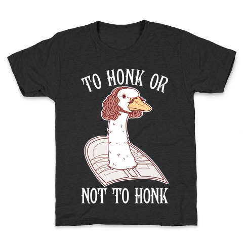 To Honk Or Not To Honk Kids T-Shirt