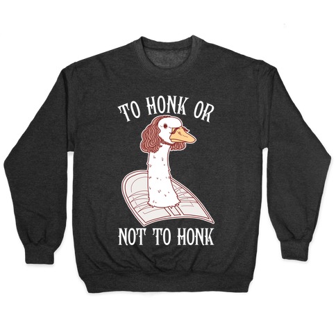 To Honk Or Not To Honk Pullover
