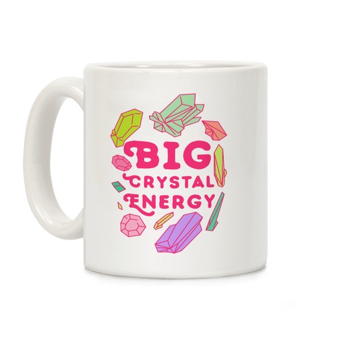 Big Crystal Energy Coffee Mug