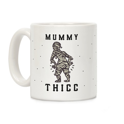 Mummy Thicc Coffee Mug
