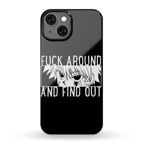 Killua F*** Around And Find Out (black) Phone Case