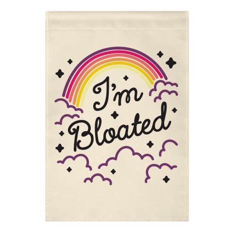 I'm Bloated Rainbow and Clouds Garden Flag