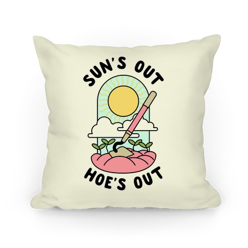 Sun's Out Hoe's Out Pillow