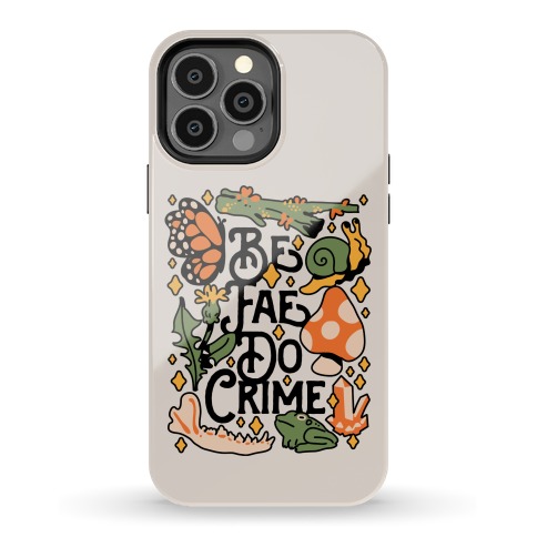Be Fae Do Crime  Phone Case