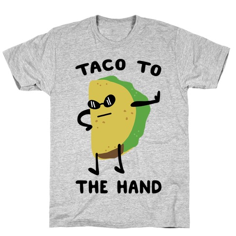 Taco to the Hand T-Shirt