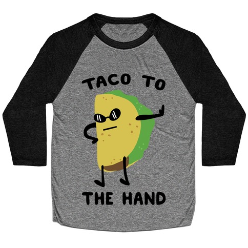 Taco to the Hand Baseball Tee