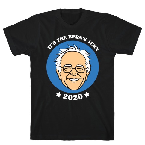 It's The Bern's Turn (Bernie Sanders) T-Shirt