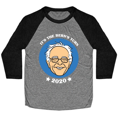It's The Bern's Turn (Bernie Sanders) Baseball Tee
