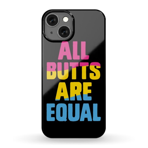 All Butts Are Equal Phone Case