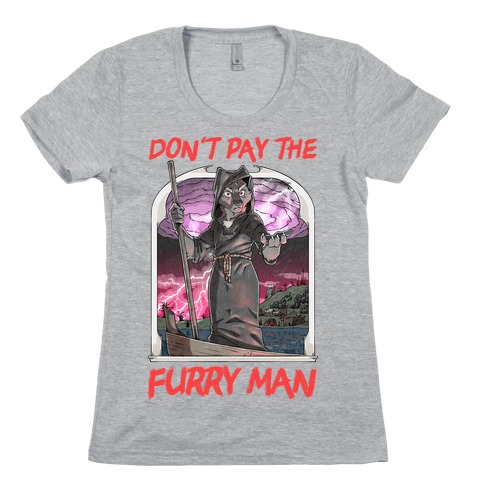 Don't Pay The Furry Man Womens T-Shirt