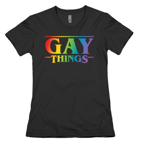 Gay Things (Rainbow Solid Font) Womens T-Shirt