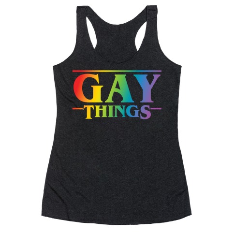 Gay Things (Rainbow Solid Font) Racerback Tank Top