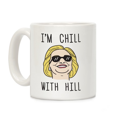 I'm Chill With Hill Coffee Mug