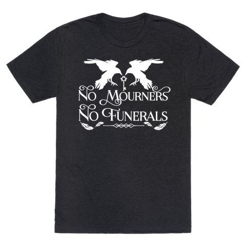 No Mourners No Funerals T-Shirt