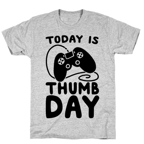 Today is Thumb Day T-Shirt