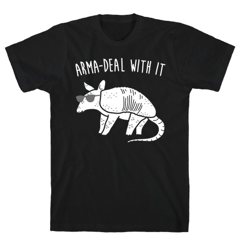 Arma-Deal With It Armadillo T-Shirt