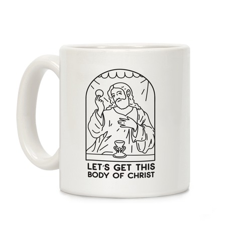 Let's Get This Body of Christ Coffee Mug