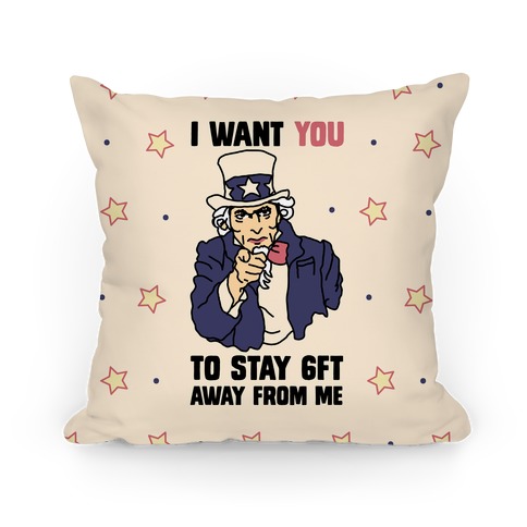 I Want You to Stay 6Ft Away From Me Uncle Sam Pillow