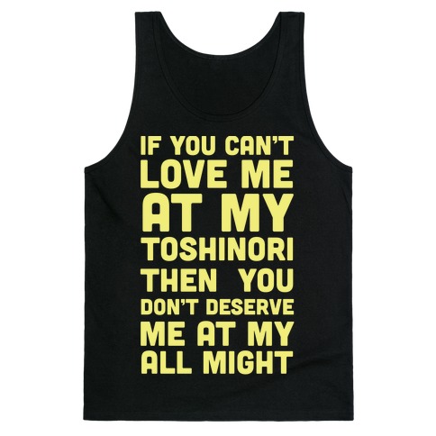 You Don't Deserve Me At My All Might Tank Top