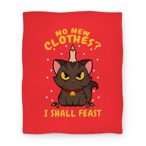 No New Clothes? I Shall Feast Yule Cat Blanket
