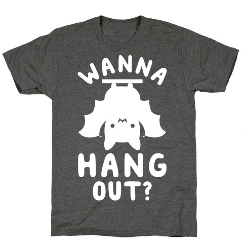 Wanna Hang Out T-Shirt