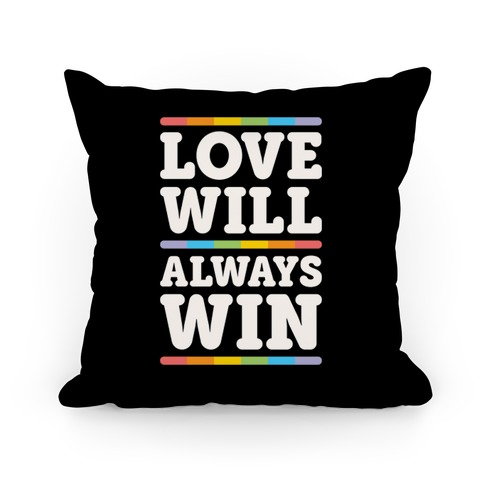 Love Will Always Win Pillow