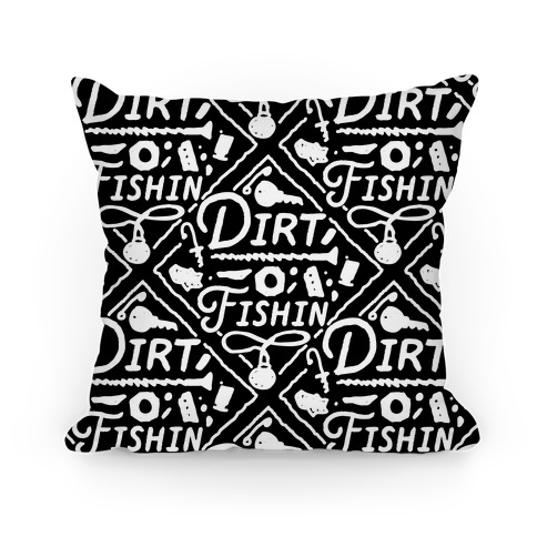 Dirt Fishin' Pillow