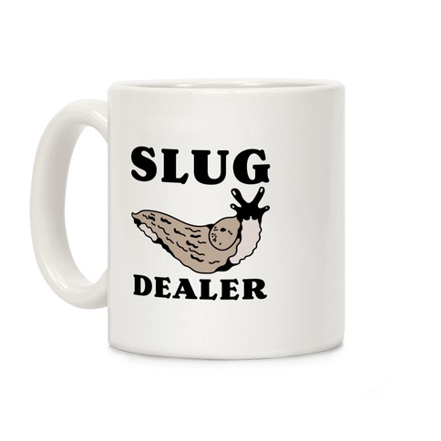 https://images.lookhuman.com/render/standard/kgiCC3CzNwBdcQ37UlyXcbsBvBxPhDqY/mug11oz-whi-z1-t-slug-dealer.jpg