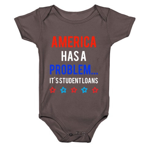 America Has A Problem... It's Student Loans Baby One-Piece