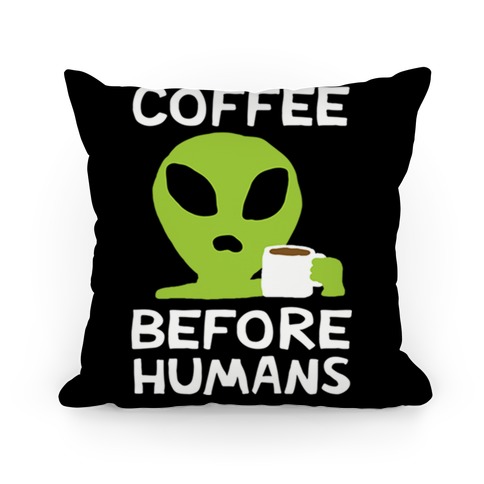 Coffee Before Humans Pillow