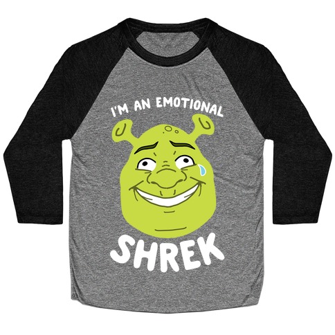 I'm an Emotional Shrek Baseball Tee