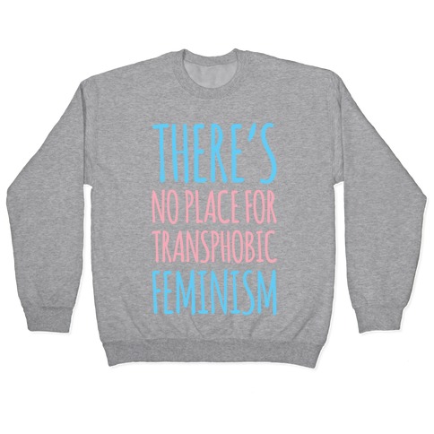 There's No Place For Transphobic Feminism White Print Pullover