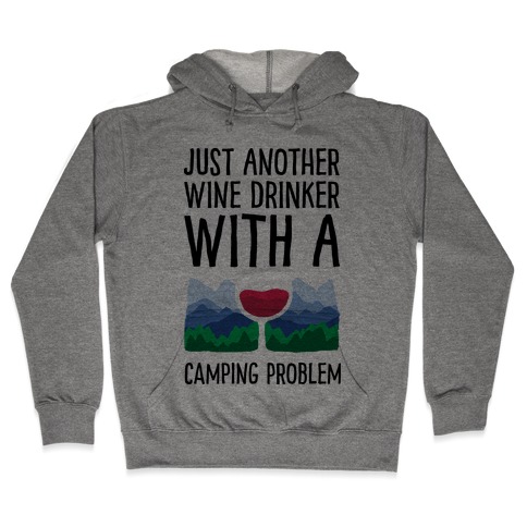Just Another Wine Drinker With A Camping Problem Hooded Sweatshirt