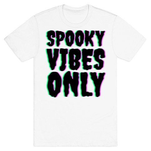 Spooky Vibes Only T-Shirt