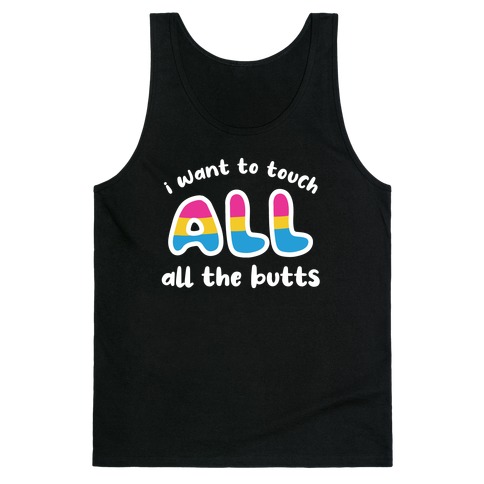 I Want To Touch All The Butts (Pansexual) Tank Top
