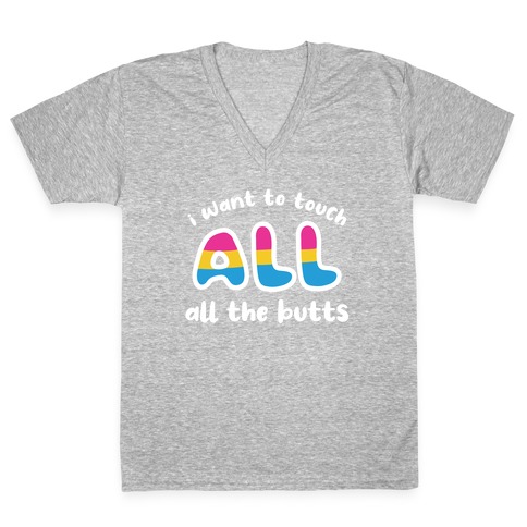 I Want To Touch All The Butts (Pansexual) V-Neck Tee Shirt