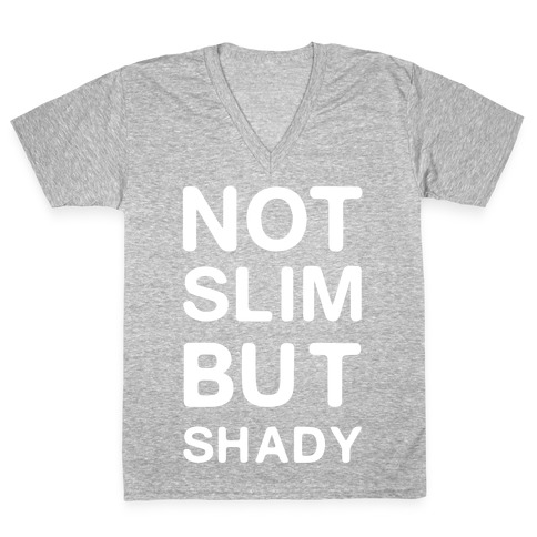 Not Slim But Shady V-Neck Tee Shirt