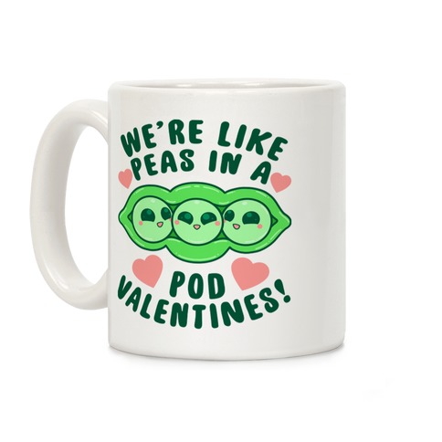 We're Like Peas In A Pod Valentines! Coffee Mug