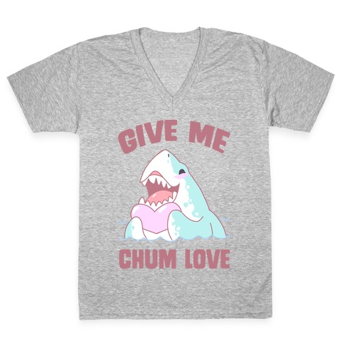 Give Me Chum Love V-Neck Tee Shirt