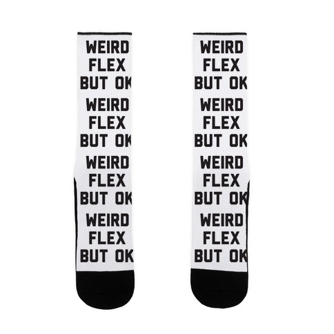 Weird Flex But Ok Sock