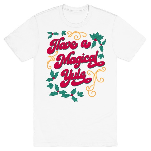 Have A Magical Yule T-Shirt