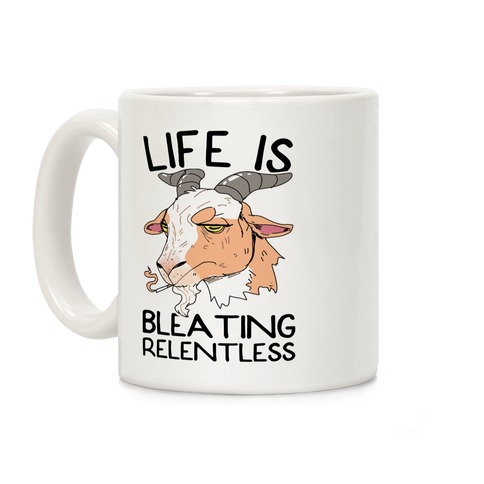 Life Is Bleating Relentless Coffee Mug