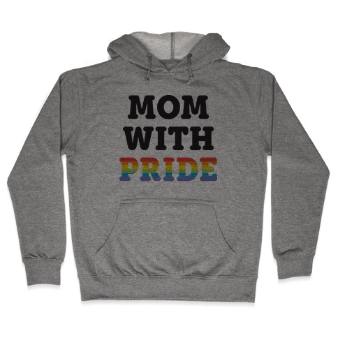 Mom With Pride Hooded Sweatshirt