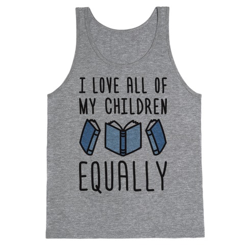 I Love All Of My Children Equally (Books) Tank Top
