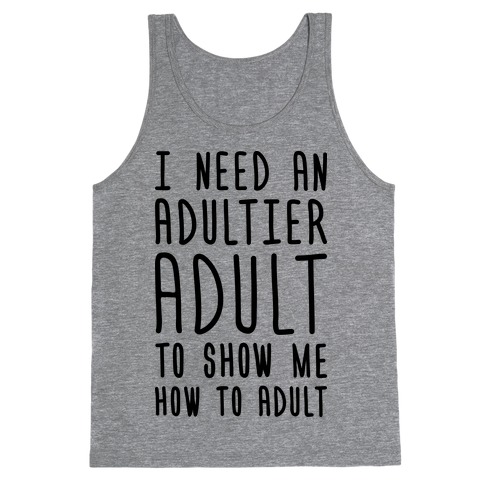 I Need An Adultier Adult Tank Top