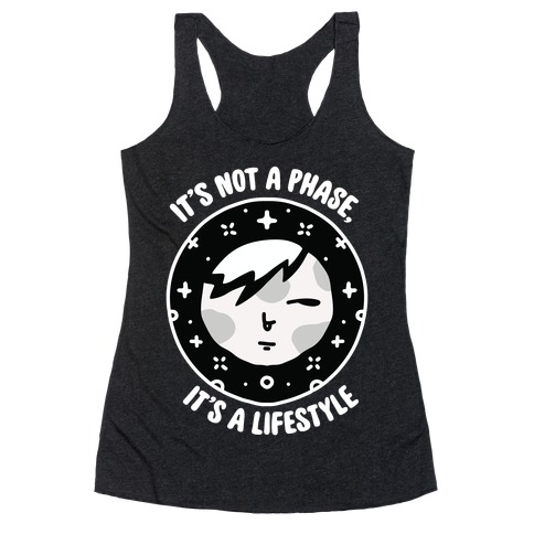 It's Not a Phase, It's a Lifestyle (Emo Moon) Racerback Tank Top