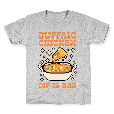 Chicken Buffalo Dip Is Bae Kids T-Shirt