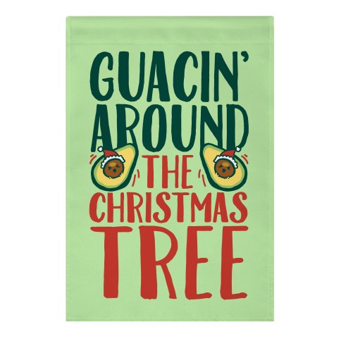 Guacin' Around The Christmas Tree Garden Flag